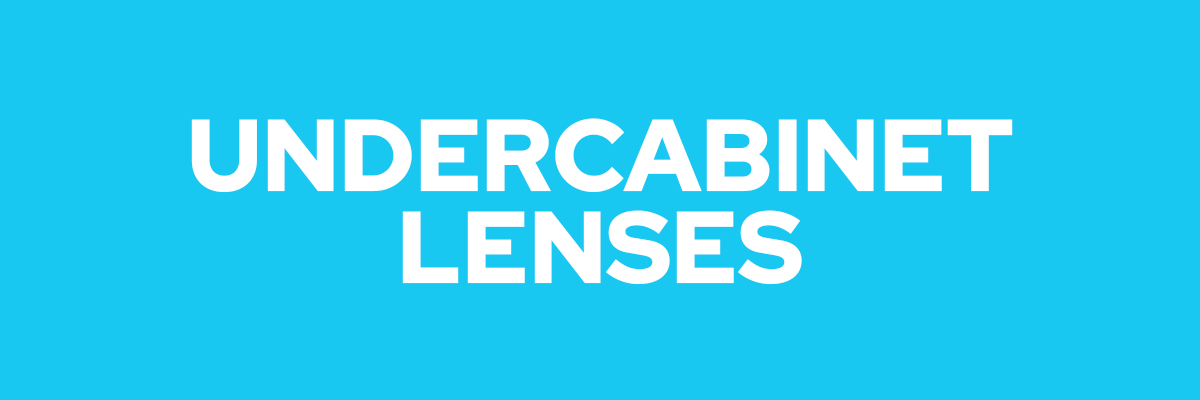 Undercabinet Lenses