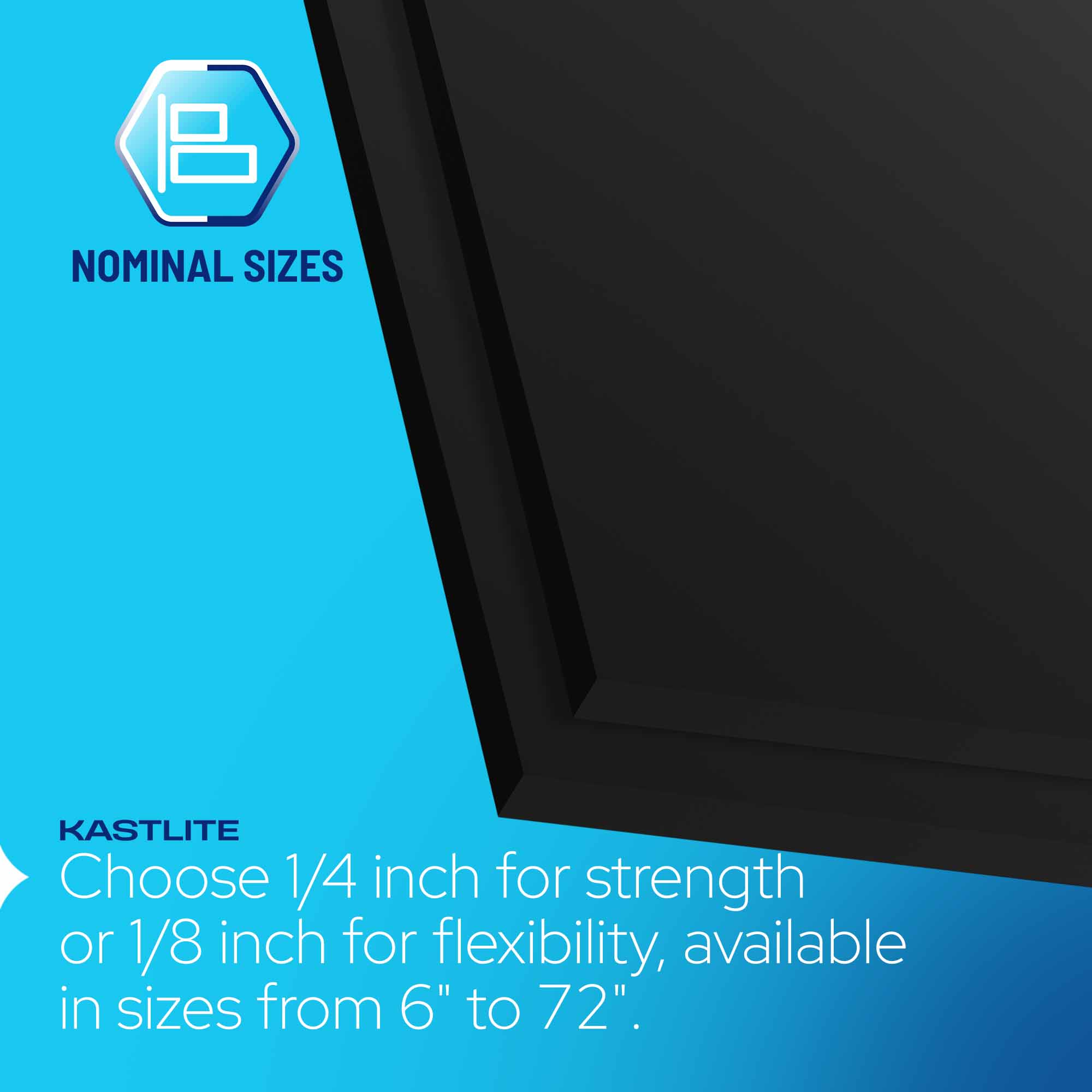 Promotional graphic for Kastlite nominal sizes showing a close-up of a black frame corner on a bright blue background with text explaining 1/4 inch strength and 1/8 inch flexibility, available from 6 to 72 inches.