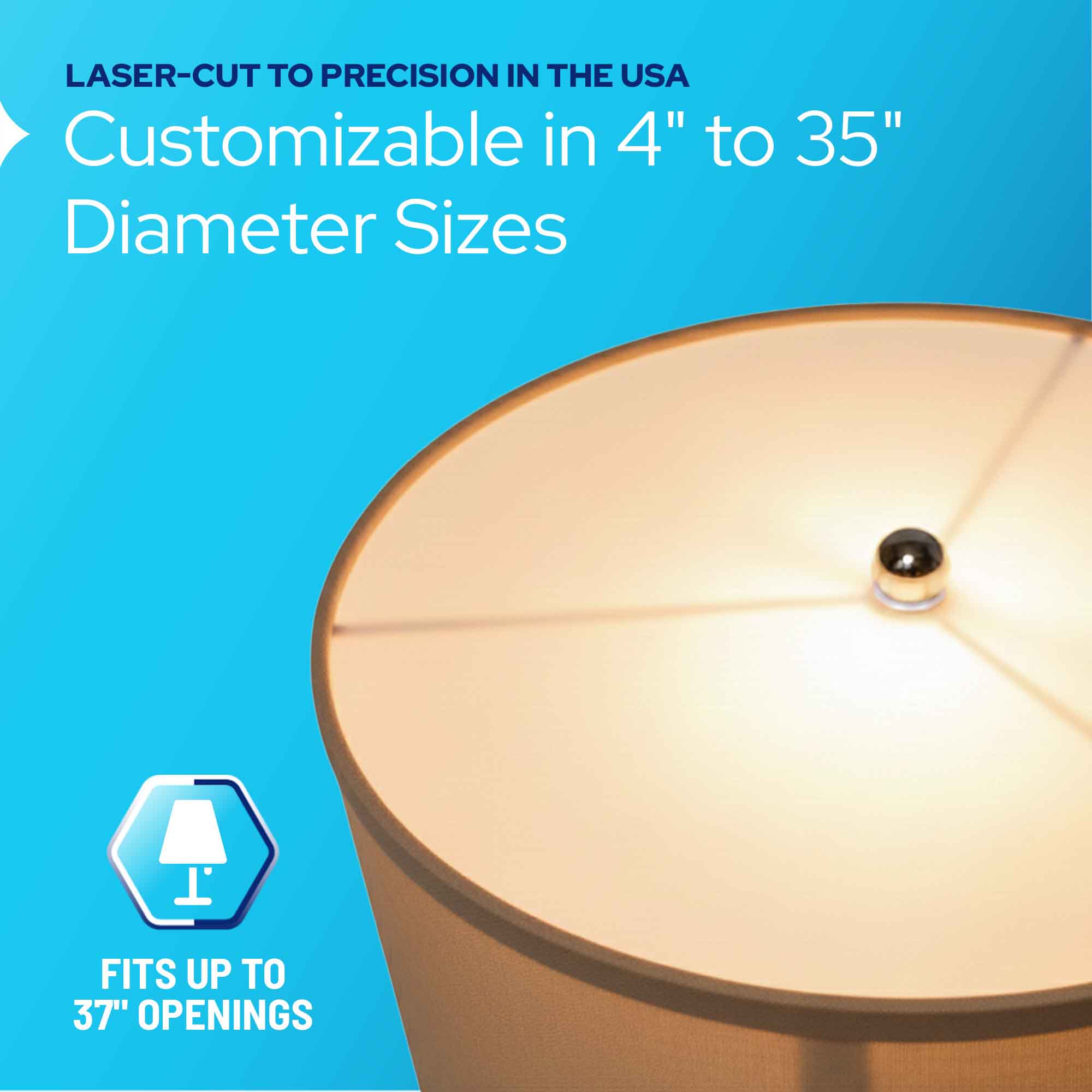 A close-up promotional graphic of a lampshade with a lit interior on a bright blue background. Text reads 'LASER-CUT TO PRECISION IN THE USA', 'Customizable in 4" to 35" Diameter Sizes', and 'FITS UP TO 37" OPENINGS'.